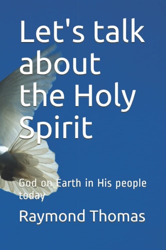 Let's Talk about the Holy Spirit God on Earth in His People Today