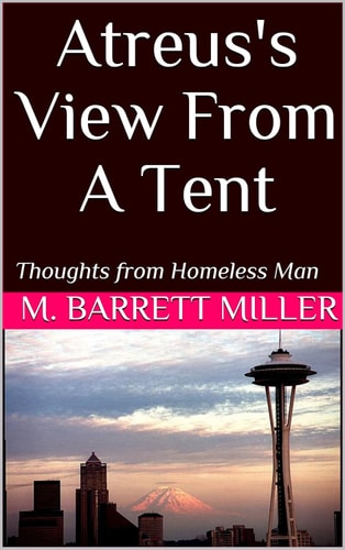 Atreus's View From A Tent Thoughts from Homeless Man