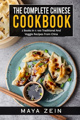 The Complete Chinese Cookbook 2 Books in 1: 100 Traditional And Veggie Recipes From China