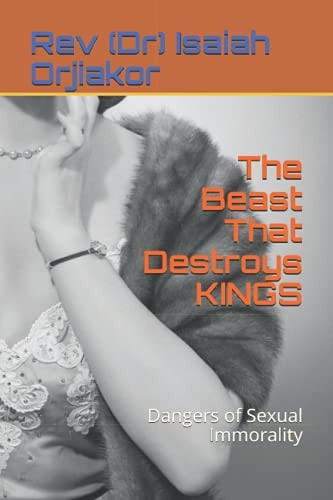 The Beast That Destroys KINGS Dangers of Sexual Immorality