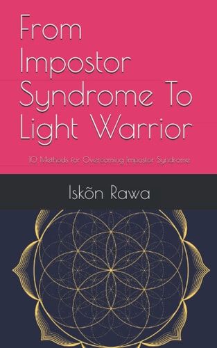 From Impostor Syndrome To Light Warrior 10 Methods for Overcoming Impostor Syndrome
