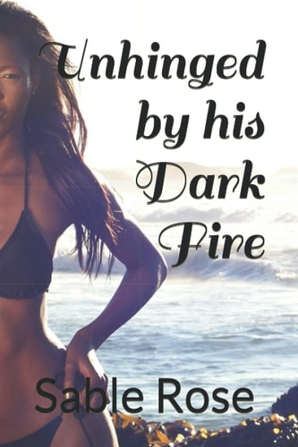 Unhinged by His Dark Fire