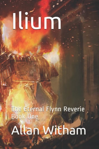 Ilium The Eternal Flynn Reverie Book One