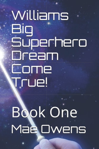 Williams Big Superhero Dream Come True! Book One