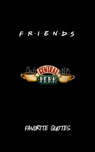 Friends - Favorite Quotes From The Show Including Pictures