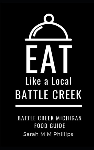 Eat Like a Local- Battle Creek Battle Creek Michigan Food Guide