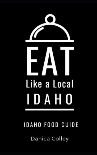 Eat Like a Local-Idaho Idaho State Food Guide