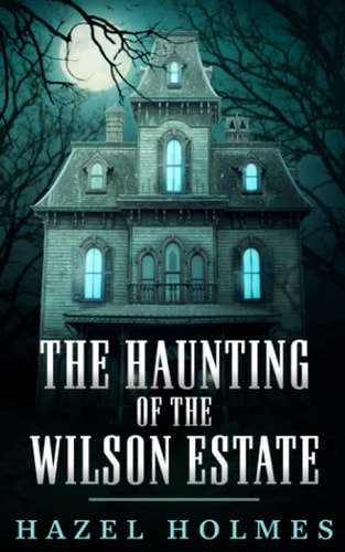The Haunting of The Wilson Estate