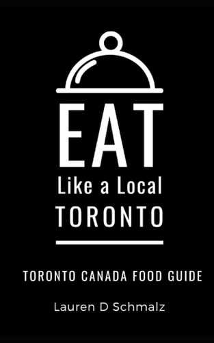 Eat Like a Local- Toronto Toronto Canada Food Guide