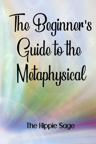 Beginners' Guide To The Metaphysical