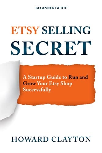 Etsy Selling Secret A Startup Guide to Run and Grow Your Etsy Shop Successfully