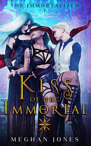 Kiss of the Immortal Book 1 of the Immortalized