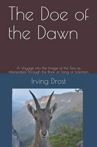 The Doe of the Dawn A Voyage Into the Image of the Son as Interpreted Through the Book of Song of Solomon
