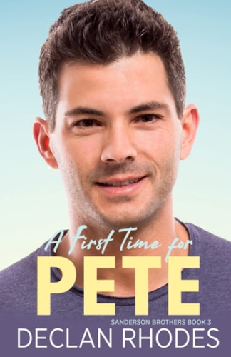 A First Time for Pete Sanderson Brothers Book 3 - A Gay Family Romance Series