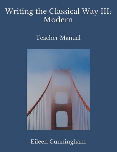 Writing the Classical Way III Modern: Teacher Manual