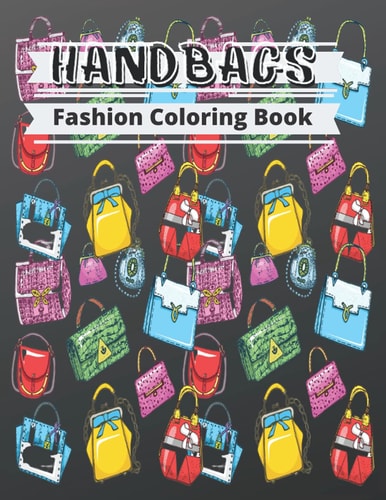 Fashion Coloring Book - Handbags Gorgeous Beauty Style Fashion Design Coloring Book for Kids, Girls and Teens Gift for Fashion Lovers