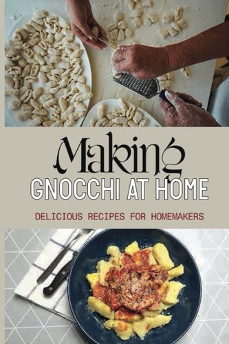 Making Gnocchi At Home Delicious Recipes For Homemakers: How To Cook Gnocchi In Sauce