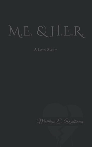 M.E. & H.E.R. A Love Story