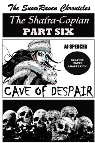 The SnowRaven Chronicles The Shafra-Copian Graphic Novel Adaptation Part Six Cave of Despair
