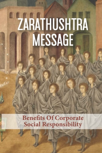Zarathushtra Message Benefits Of Corporate Social Responsibility: Corporate Social Responsibility Benefits