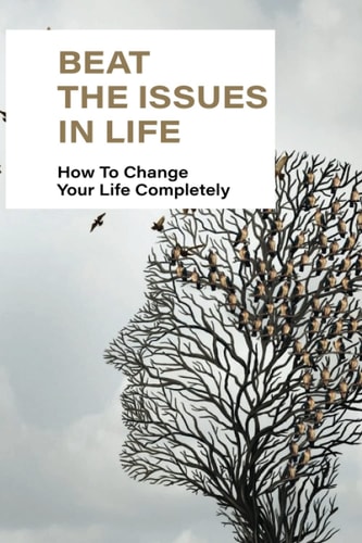 Beat The Issues In Life How To Change Your Life Completely: Understanding Of Others