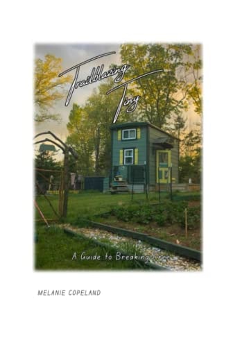 Trailblazing Tiny A Guide to Breaking Free