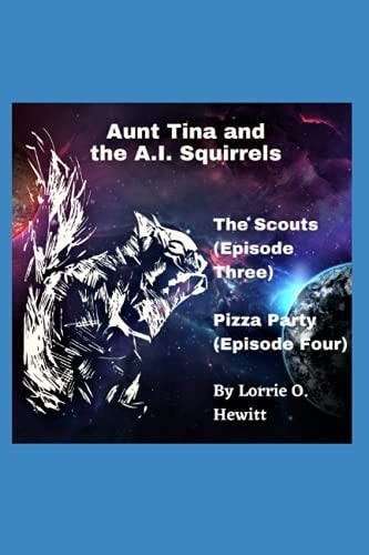 Aunt Tina and the A.I. Squirrels The Scouts (Episode Three) Pizza Party (Episode Four)
