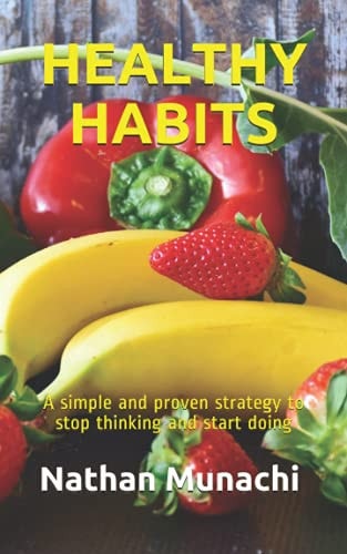 Healthy Habits A Simple and Proven Strategy to Stop Thinking and Start Doing