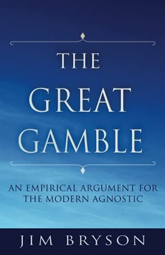 The Great Gamble An Empirical Argument For Agnostics