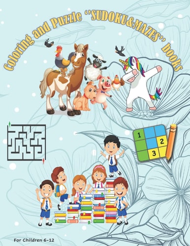 Coloring and Puzzle ''SUDOKU&MAZES'' Books for Children 6-12 Coloring (Animals, LICORN), Sudoku, Maze, Drawning Paper .... Activity Book for Small Children
