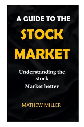 Guide to the Stock Market. Understanding the Stock Market Better.