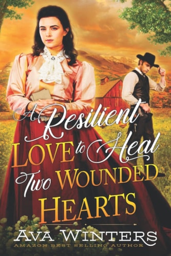A Resilient Love to Heal Two Wounded Hearts A Western Historical Romance Book