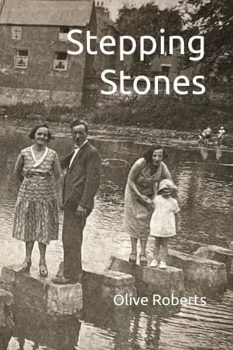 Stepping Stones A Tale of a Spirited and Long Life Lived to the Full.