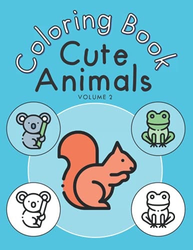 Cute Animals Coloring Book - Volume 2 Beautiful Animal Coloring Book for Kids and Toddlers