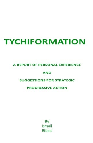Tychiformation A Report of Personal Experience