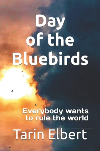 DAY OF THE BLUEBIRDS Everybody Wants to Rule the World