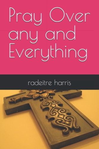 Pray Over Any and Everything