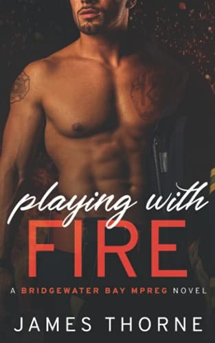 Playing With Fire A Bridgewater Bay MPREG Novel