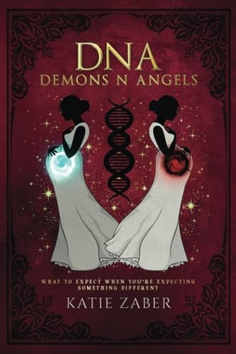 DNA Demons N Angels What To Expect When You're Expecting Something Different