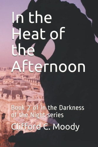 In the Heat of the Afternoon Book 2 of In the Darkness of the Night Series