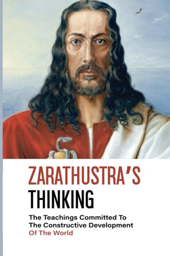 Zarathustra's Thinking The Teachings Committed To The Constructive Development Of The World: Define Corporate Social Responsibility