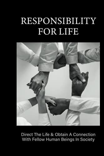 Responsibility For Life Direct The Life & Obtain A Connection With Fellow Human Beings In Society: Meaning Of Philosophy In Life