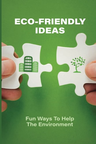 Eco-Friendly Ideas Fun Ways To Help The Environment: Eco Friendly Products