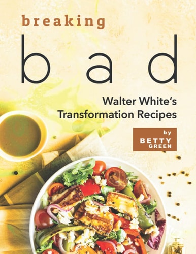 Breaking Bad Walter White's Transformation Recipes