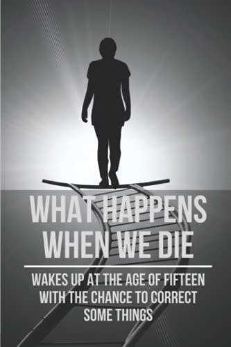 What Happens When We Die Wakes Up At The Age Of Fifteen With The Chance To Correct Some Things: Top Convincing Real-Life Time Travel Stories