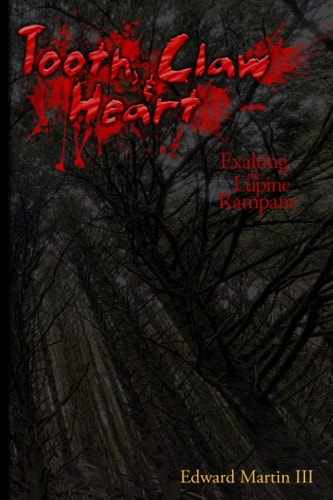 Tooth, Claw, & Heart Exalting the Lupine Rampant