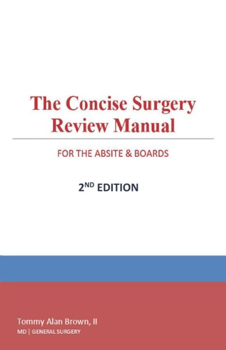 The Concise Surgery Review Manual for the ABSITE and Boards 2nd Edition