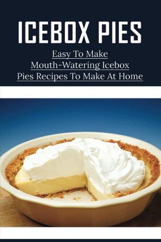 Icebox Pies Easy To Make Mouth-Watering Icebox Pies Recipes To Make At Home: How To Make Lemon Icebox Pie