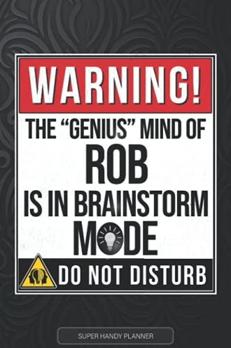 Rob Warning The Genius Mind Of Rob Is In Brainstorm Mode - Rob Name Custom Gift Planner Calendar Notebook Journal