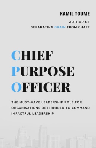 Chief Purpose Officer The Must-have Leadership Role for All Organisations